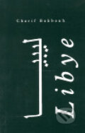 Kniha: Libye (Charif Bahbouh). Dar Ibn Rushd, 2005 Kniha: Libye (Charif Bahbouh). Dar Ibn Rushd, 2005