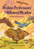Kniha: The Perilous Performance at Milkweed Meadow (Doug Salati a Elaine Dimopoulos). , 2024 Kniha: The Perilous Performance at Milkweed Meadow (Doug Salati a Elaine Dimopoulos). , 2024