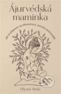 Kniha: Ájurvédská maminka (Dhyana Masla). BETA - Dobrovský, 2026 Kniha: Ájurvédská maminka (Dhyana Masla). BETA - Dobrovský, 2026