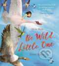 Kniha: Be Wild, Little One (Olivia Hope). Bloomsbury, 2022 Kniha: Be Wild, Little One (Olivia Hope). Bloomsbury, 2022