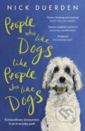 Kniha: People Who Like Dogs Like People Who Like Dogs (Nick Duerden). John Murray, 2025 Kniha: People Who Like Dogs Like People Who Like Dogs (Nick Duerden). John Murray, 2025