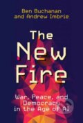 Kniha: The New Fire (Andrew Imbrie a Ben Buchanan). MIT Press, 2022 Kniha: The New Fire (Andrew Imbrie a Ben Buchanan). MIT Press, 2022