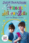 Kniha: Princess Mirror-Belle and the Magic Shoes (Julia Donaldson). Pan Macmillan, 2022 Kniha: Princess Mirror-Belle and the Magic Shoes (Julia Donaldson). Pan Macmillan, 2022