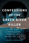 Kniha: Confessions of the Green River Killer (Maria Dilorenzo). Crooked Lane Books, 2026 Kniha: Confessions of the Green River Killer (Maria Dilorenzo). Crooked Lane Books, 2026