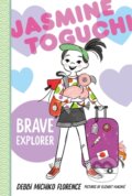 Kniha: Jasmine Toguchi, Brave Explorer (Debbi Michiko Florence). , 2022 Kniha: Jasmine Toguchi, Brave Explorer (Debbi Michiko Florence). , 2022