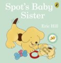Kniha: Spot's Baby Sister (Eric Hill). Puffin Books, 2023 Kniha: Spot's Baby Sister (Eric Hill). Puffin Books, 2023