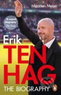 Kniha: Erik ten Hag: The Biography (Maarten Meijer). Ebury, 2023 Kniha: Erik ten Hag: The Biography (Maarten Meijer). Ebury, 2023