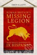 Kniha: Roman Britain's Missing Legion (Simon Elliott). Pen and Sword, 2023 Kniha: Roman Britain's Missing Legion (Simon Elliott). Pen and Sword, 2023