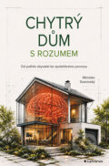 Kniha: Chytrý dům s rozumem (Miroslav Svarovský). Grada, 2026 Kniha: Chytrý dům s rozumem (Miroslav Svarovský). Grada, 2026