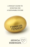 Kniha: Financial Feminism (Jessica Robinson). Unbound, 2021 Kniha: Financial Feminism (Jessica Robinson). Unbound, 2021
