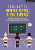 Kniha: Reflect, Expect, Check, Explain: Sequences and behaviour to enable mathematical thinking in the classroom (Craig Barton). John Catt Educational, 2020 Kniha: Reflect, Expect, Check, Explain: Sequences and behaviour to enable mathematical thinking in the classroom (Craig Barton). John Catt Educational, 2020