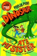 Kniha: A Dinosaur Ate My Sister (Pooja Puri). Pan Macmillan, 2021 Kniha: A Dinosaur Ate My Sister (Pooja Puri). Pan Macmillan, 2021