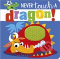 Kniha: Never Touch a Dragon (Rosie Greening). Make Believe Ideas, 2018 Kniha: Never Touch a Dragon (Rosie Greening). Make Believe Ideas, 2018