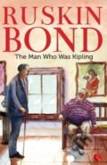 Kniha: The Man Who Was Kipling (Ruskin Bond). , 2017 Kniha: The Man Who Was Kipling (Ruskin Bond). , 2017