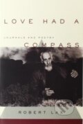Kniha: Love Had a Compass (Robert Lax). , 2019 Kniha: Love Had a Compass (Robert Lax). , 2019