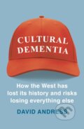 Kniha: Cultural Dementia (Dr David Andress). Apollo, 2019 Kniha: Cultural Dementia (Dr David Andress). Apollo, 2019