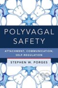 Kniha: Polyvagal Safety – Attachment, Communication, Self–Regulation (Stephen W. a PhD Porges). WW Norton & Co, 2021 Kniha: Polyvagal Safety – Attachment, Communication, Self–Regulation (Stephen W. a PhD Porges). WW Norton & Co, 2021