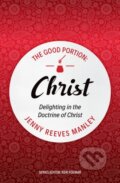 Kniha: The Good Portion – Christ (Jenny Reeves Manley). , 2020 Kniha: The Good Portion – Christ (Jenny Reeves Manley). , 2020