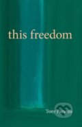 Kniha: This Freedom (Tony Parsons). , 2020 Kniha: This Freedom (Tony Parsons). , 2020