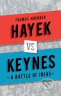 Kniha: Hayek vs Keynes – A Battle of Ideas (Thomas Hoerber). Reaktion Books, 2017 Kniha: Hayek vs Keynes – A Battle of Ideas (Thomas Hoerber). Reaktion Books, 2017
