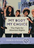 Kniha: My Body, My Choice (Robin Stevenson). , 2019 Kniha: My Body, My Choice (Robin Stevenson). , 2019