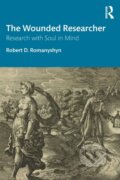 Kniha: The Wounded Researcher (Robert D. Romanyshyn). Routledge, 2020 Kniha: The Wounded Researcher (Robert D. Romanyshyn). Routledge, 2020