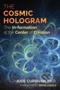 Kniha: The Cosmic Hologram (Jude a Ph.D. Currivan). , 2017 Kniha: The Cosmic Hologram (Jude a Ph.D. Currivan). , 2017