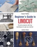 Kniha: Beginner's Guide to Linocut (Susan Yeates). Search Press, 2018 Kniha: Beginner's Guide to Linocut (Susan Yeates). Search Press, 2018