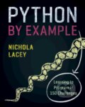 Kniha: Python by Example (Nichola Lacey). Cambridge University Press, 2019 Kniha: Python by Example (Nichola Lacey). Cambridge University Press, 2019