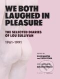 Kniha: We Both Laughed In Pleasure (Lou Sullivan, Zach Ozma a Ellis Martin). Nightboat Books, 2019 Kniha: We Both Laughed In Pleasure (Lou Sullivan, Zach Ozma a Ellis Martin). Nightboat Books, 2019