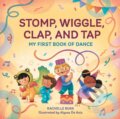 Kniha: Stomp, Wiggle, Clap, and Tap (Rachelle Burk). Rockridge, 2021 Kniha: Stomp, Wiggle, Clap, and Tap (Rachelle Burk). Rockridge, 2021