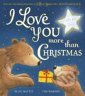 Kniha: I Love You More Than Christmas (Ellie Hattie). Little Tiger, 2020 Kniha: I Love You More Than Christmas (Ellie Hattie). Little Tiger, 2020