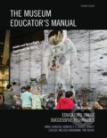 Kniha: The Museum Educator's Manual (Anna Johnson, Tim Grove, Nancy Cutler, Melissa Bingmann a Kimberly A. Huber). Rowman & Littlefield, 2017 Kniha: The Museum Educator's Manual (Anna Johnson, Tim Grove, Nancy Cutler, Melissa Bingmann a Kimberly A. Huber). Rowman & Littlefield, 2017