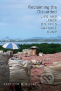Kniha: Reclaiming the Discarded (Kathleen M. Millar). Duke University, 2018 Kniha: Reclaiming the Discarded (Kathleen M. Millar). Duke University, 2018