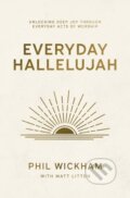 Kniha: Everyday Hallelujah (Phil Wickham). Thomas Nelson Publishers, 2026 Kniha: Everyday Hallelujah (Phil Wickham). Thomas Nelson Publishers, 2026