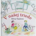 Kniha: V našej triede (Silvia Vančová). Silvia Vančová, 2026 Kniha: V našej triede (Silvia Vančová). Silvia Vančová, 2026