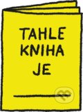 Kniha: Tahle kniha je... (Anežka Minaříková). Meander, 2026 Kniha: Tahle kniha je... (Anežka Minaříková). Meander, 2026