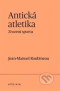 Kniha: Antická atletika (Jean-Manuel Roubineau). Herrmann & synové, 2026 Kniha: Antická atletika (Jean-Manuel Roubineau). Herrmann & synové, 2026