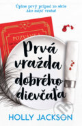 Kniha: Prvá vražda dobrého dievčaťa (Holly Jackson). Slovart, 2026 Kniha: Prvá vražda dobrého dievčaťa (Holly Jackson). Slovart, 2026