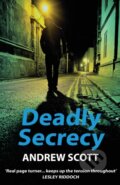 Kniha: Deadly Secrecy (Andrew Scott). , 2018 Kniha: Deadly Secrecy (Andrew Scott). , 2018