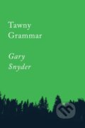 Kniha: Tawny Grammar (Gary Snyder). Counterpoint, 2019 Kniha: Tawny Grammar (Gary Snyder). Counterpoint, 2019