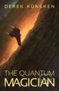 Kniha: The Quantum Magician (Derek K Nsken). Solaris, 2018 Kniha: The Quantum Magician (Derek K Nsken). Solaris, 2018