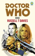Kniha: Doctor Who: Rose (Russell T Davies). BBC Books, 2018 Kniha: Doctor Who: Rose (Russell T Davies). BBC Books, 2018