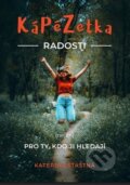 Kniha: KáPéZetka Radosti (Kateřina Šťastná). Cesta, 2026 Kniha: KáPéZetka Radosti (Kateřina Šťastná). Cesta, 2026