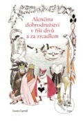 Kniha: Alenčina dobrodružství v říši divů a za zrcadlem (Lewis Carroll). Argo, 2026 Kniha: Alenčina dobrodružství v říši divů a za zrcadlem (Lewis Carroll). Argo, 2026