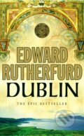 Kniha: Dublin (Edward Rutherfurd). Arrow Books, 2005 Kniha: Dublin (Edward Rutherfurd). Arrow Books, 2005