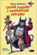 Kniha: Veselé pohádky z muzikantské zahrádky (Marie Kubátová). Sláfka, 2006 Kniha: Veselé pohádky z muzikantské zahrádky (Marie Kubátová). Sláfka, 2006
