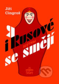 Kniha: I Rusové se smějí (Jiří Cingroš). START - Jindřich Brožek, 2002 Kniha: I Rusové se smějí (Jiří Cingroš). START - Jindřich Brožek, 2002