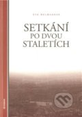 Kniha: Setkání po dvou staletích (Eva Melmuková). Verbum, 2011 Kniha: Setkání po dvou staletích (Eva Melmuková). Verbum, 2011
