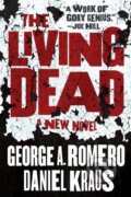Kniha: The Living Dead (Daniel Kraus a George A. Romero). Tor Nightfire, 2021 Kniha: The Living Dead (Daniel Kraus a George A. Romero). Tor Nightfire, 2021